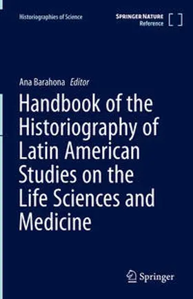 Barahona |  Handbook of the Historiography of Latin American Studies on the Life Sciences and Medicine | Buch |  Sack Fachmedien