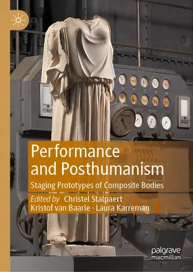 Stalpaert / Karreman / van Baarle |  Performance and Posthumanism | Buch |  Sack Fachmedien