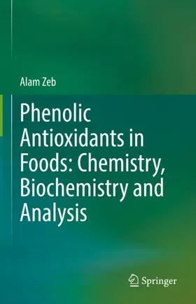 Zeb |  Phenolic Antioxidants in Foods: Chemistry, Biochemistry and Analysis | Buch |  Sack Fachmedien