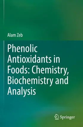 Zeb |  Phenolic Antioxidants in Foods: Chemistry, Biochemistry and Analysis | Buch |  Sack Fachmedien