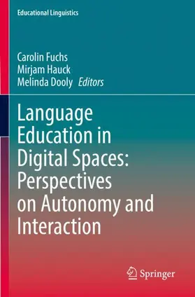Fuchs / Dooly / Hauck |  Language Education in Digital Spaces: Perspectives on Autonomy and Interaction | Buch |  Sack Fachmedien