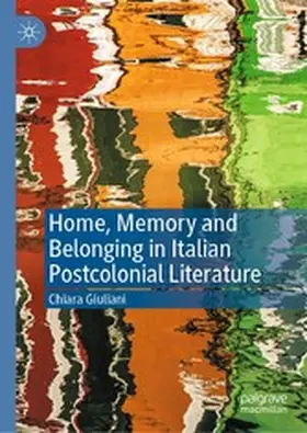 Giuliani |  Home, Memory and Belonging in Italian Postcolonial Literature | eBook | Sack Fachmedien