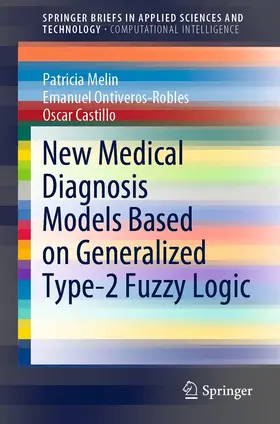 Melin / Ontiveros-Robles / Castillo |  New Medical Diagnosis Models Based on Generalized Type-2 Fuzzy Logic | eBook | Sack Fachmedien