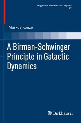 Kunze | A Birman-Schwinger Principle in Galactic Dynamics | Buch | 978-3-030-75188-3 | sack.de