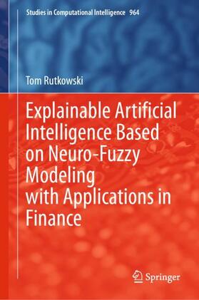 Rutkowski |  Explainable Artificial Intelligence Based on Neuro-Fuzzy Modeling with Applications in Finance | Buch |  Sack Fachmedien