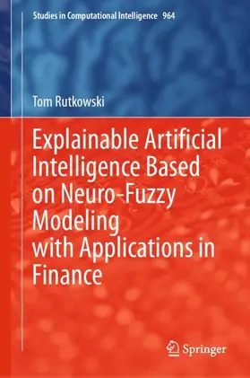 Rutkowski |  Explainable Artificial Intelligence Based on Neuro-Fuzzy Modeling with Applications in Finance | Buch |  Sack Fachmedien