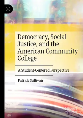 Sullivan | Democracy, Social Justice, and the American Community College | Buch | 978-3-030-75562-1 | www.sack.de