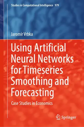 Vrbka |  Using Artificial Neural Networks for Timeseries Smoothing and Forecasting | Buch |  Sack Fachmedien
