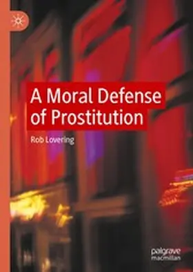 Lovering |  A Moral Defense of Prostitution | eBook | Sack Fachmedien