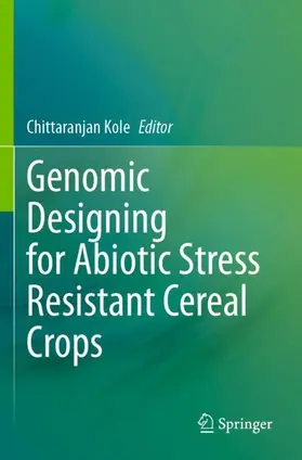 Kole |  Genomic Designing for Abiotic Stress Resistant Cereal Crops | Buch |  Sack Fachmedien