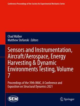 Walber / Seidlitz / Stefanski |  Sensors and Instrumentation, Aircraft/Aerospace, Energy Harvesting & Dynamic Environments Testing, Volume 7 | Buch |  Sack Fachmedien