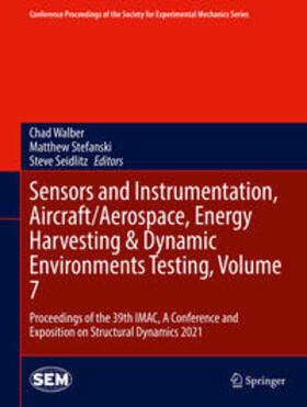 Walber / Stefanski / Seidlitz |  Sensors and Instrumentation, Aircraft/Aerospace, Energy Harvesting & Dynamic Environments Testing, Volume 7 | eBook | Sack Fachmedien