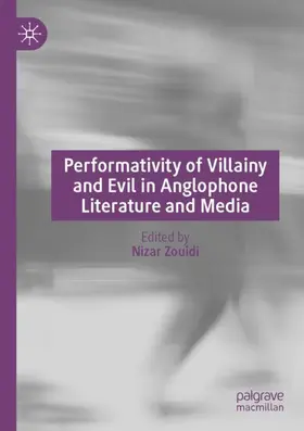 Zouidi |  Performativity of Villainy and Evil in Anglophone Literature and Media | Buch |  Sack Fachmedien