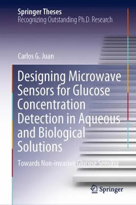 Juan |  Designing Microwave Sensors for Glucose Concentration Detection in Aqueous and Biological Solutions | Buch |  Sack Fachmedien