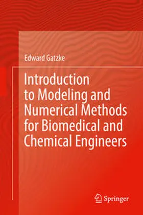 Gatzke | Introduction to Modeling and Numerical Methods for Biomedical and Chemical Engineers | E-Book | www.sack.de