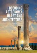 Dolan |  Decoding Astronomy in Art and Architecture | Buch |  Sack Fachmedien
