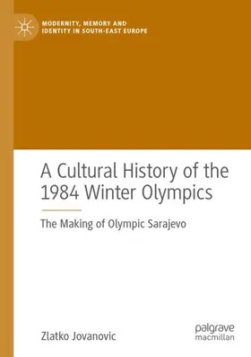 Jovanovic |  A Cultural History of the 1984 Winter Olympics | Buch |  Sack Fachmedien