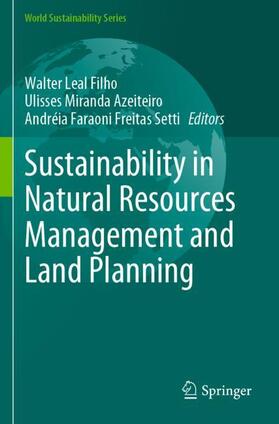 Leal Filho / Setti / Azeiteiro | Sustainability in Natural Resources Management and Land Planning | Buch | 978-3-030-76626-9 | sack.de