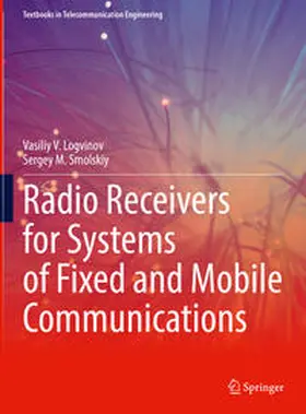 Logvinov / Smolskiy | Radio Receivers for Systems of Fixed and Mobile Communications | E-Book | www.sack.de