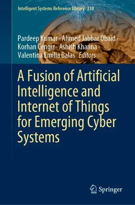 Kumar / Obaid / Balas |  A Fusion of Artificial Intelligence and Internet of Things for Emerging Cyber Systems | Buch |  Sack Fachmedien