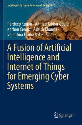 Kumar / Obaid / Balas | A Fusion of Artificial Intelligence and Internet of Things for Emerging Cyber Systems | Buch | 978-3-030-76655-9 | sack.de