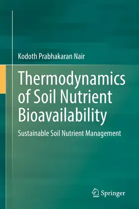 Nair | Thermodynamics of Soil Nutrient Bioavailability | Buch | 978-3-030-76816-4 | sack.de