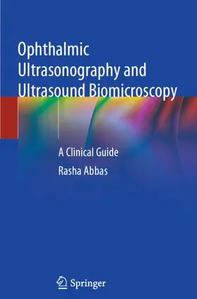 Abbas |  Ophthalmic Ultrasonography and Ultrasound Biomicroscopy | Buch |  Sack Fachmedien