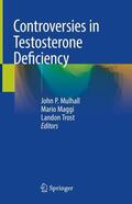 Mulhall / Trost / Maggi |  Controversies in Testosterone Deficiency | Buch |  Sack Fachmedien