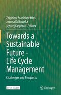 Klos / Kasprzak / Kalkowska |  Towards a Sustainable Future - Life Cycle Management | Buch |  Sack Fachmedien