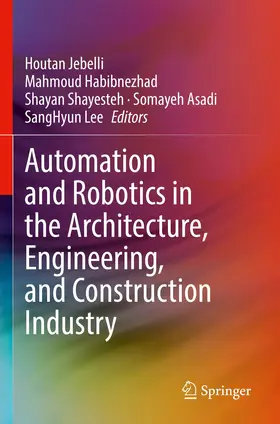 Jebelli / Habibnezhad / Shayesteh |  Automation and Robotics in the Architecture, Engineering, and Construction Industry | Buch |  Sack Fachmedien
