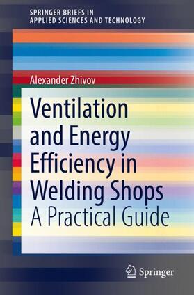 Zhivov |  Ventilation and Energy Efficiency in Welding Shops | Buch |  Sack Fachmedien