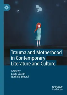 Ségeral / Lazzari |  Trauma and Motherhood in Contemporary Literature and Culture | Buch |  Sack Fachmedien