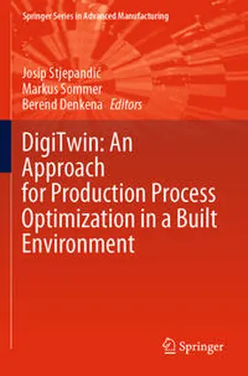 Stjepandic / Stjepandic / Denkena |  DigiTwin: An Approach for Production Process Optimization in a Built Environment | Buch |  Sack Fachmedien