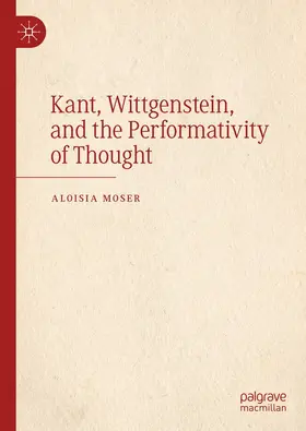Moser | Kant, Wittgenstein, and the Performativity of Thought | E-Book | www.sack.de