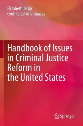 Calkins / Jeglic |  Handbook of Issues in Criminal Justice Reform in the United States | Buch |  Sack Fachmedien