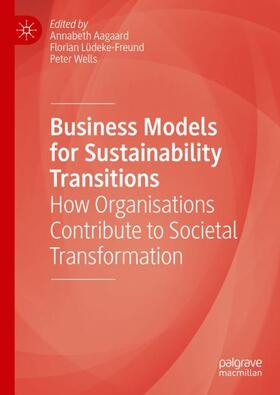 Aagaard / Wells / Lüdeke-Freund | Business Models for Sustainability Transitions | Buch | 978-3-030-77579-7 | sack.de