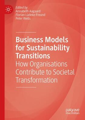 Aagaard / Wells / Lüdeke-Freund | Business Models for Sustainability Transitions | Buch | 978-3-030-77582-7 | sack.de