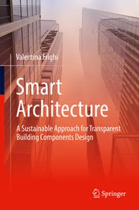 Frighi | Smart Architecture – A Sustainable Approach for Transparent Building Components Design | E-Book | sack.de