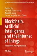 Raj / Rathore / Dubey |  Blockchain, Artificial Intelligence, and the Internet of Things | Buch |  Sack Fachmedien