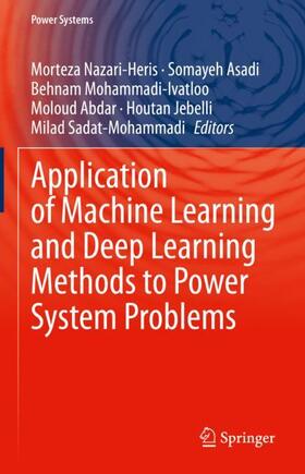 Nazari-Heris / Asadi / Sadat-Mohammadi | Application of Machine Learning and Deep Learning Methods to Power System Problems | Buch | 978-3-030-77695-4 | sack.de