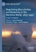 Downing / Begiato / Thayer |  Negotiating Masculinities and Modernity in the Maritime World, 1815¿1940 | Buch |  Sack Fachmedien
