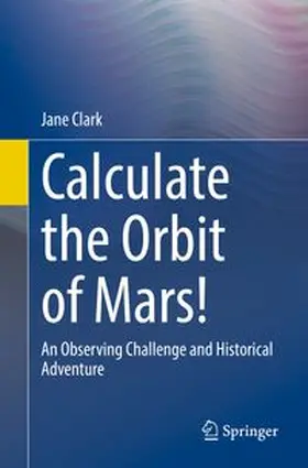 Clark |  Calculate the Orbit of Mars! | eBook | Sack Fachmedien