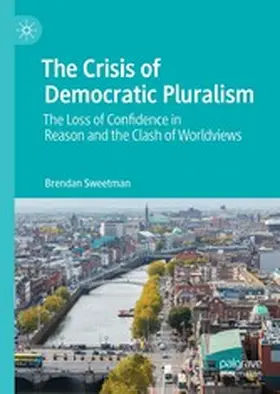 Sweetman |  The Crisis of Democratic Pluralism | eBook | Sack Fachmedien