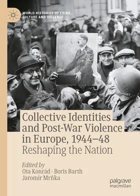 Konrád / Mrnka / Barth |  Collective Identities and Post-War Violence in Europe, 1944-48 | Buch |  Sack Fachmedien