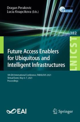 Knapcikova / Perakovic | Future Access Enablers for Ubiquitous and Intelligent Infrastructures | Buch | 978-3-030-78458-4 | sack.de