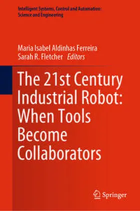 Aldinhas Ferreira / Fletcher | The 21st Century Industrial Robot: When Tools Become Collaborators | E-Book | sack.de
