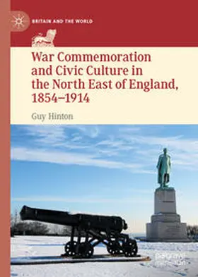 Hinton | War Commemoration and Civic Culture in the North East of England, 1854–1914 | E-Book | www.sack.de