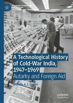 Logan |  A Technological History of Cold-War India, 1947-¿1969 | Buch |  Sack Fachmedien