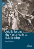 Johnson |  Art, Ethics and the Human-Animal Relationship | Buch |  Sack Fachmedien