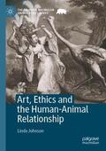 Johnson |  Art, Ethics and the Human-Animal Relationship | Buch |  Sack Fachmedien